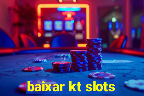 baixar kt slots