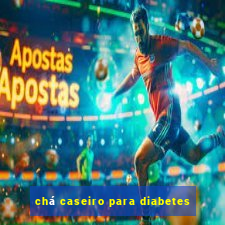 chá caseiro para diabetes