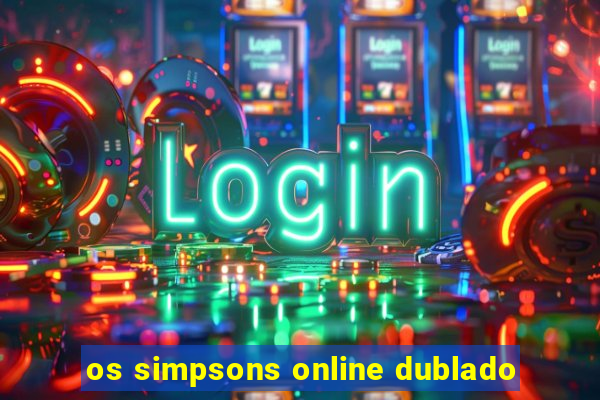 os simpsons online dublado