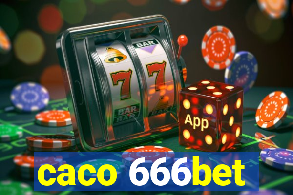 caco 666bet