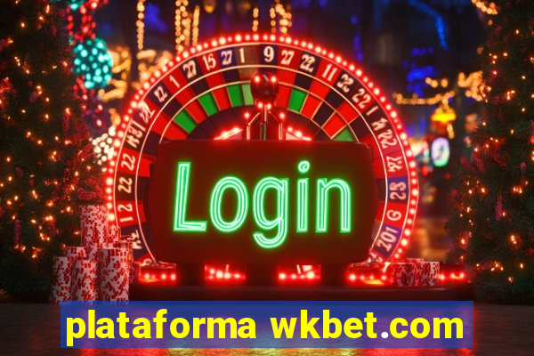 plataforma wkbet.com