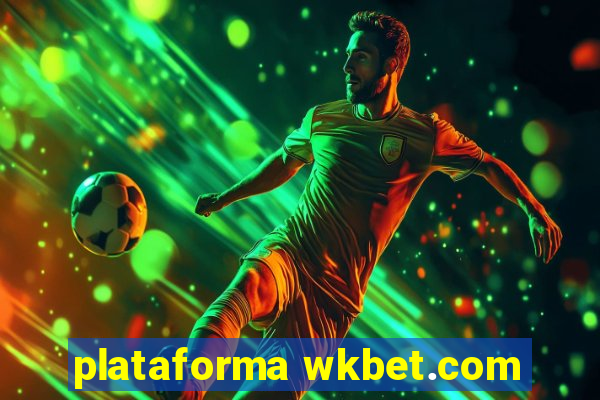 plataforma wkbet.com