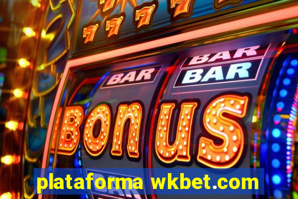 plataforma wkbet.com