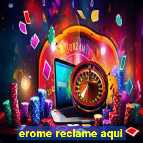 erome reclame aqui