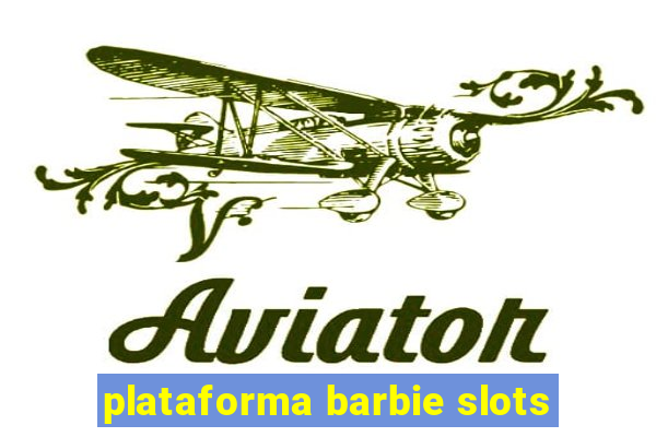 plataforma barbie slots