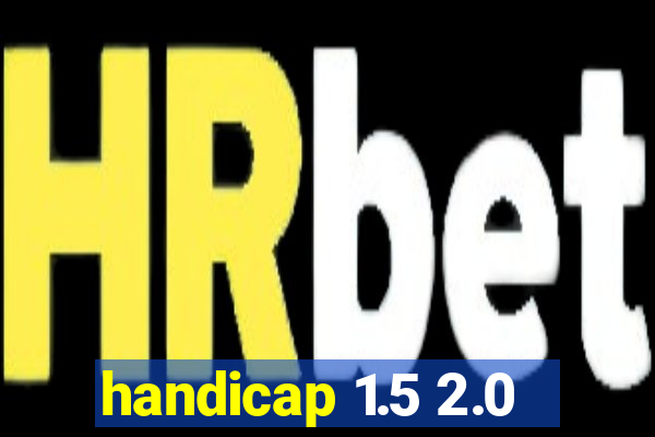 handicap 1.5 2.0