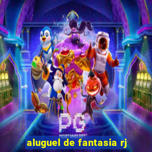 aluguel de fantasia rj