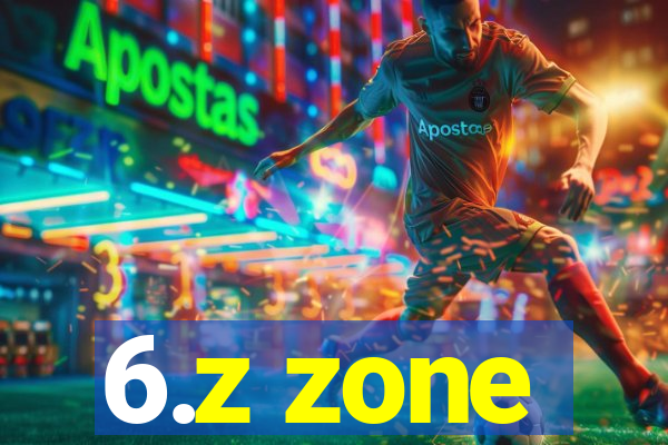 6.z zone