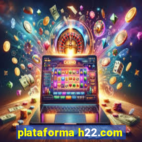 plataforma h22.com