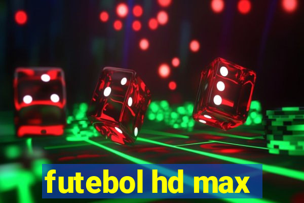 futebol hd max