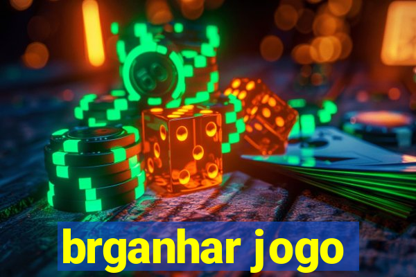 brganhar jogo