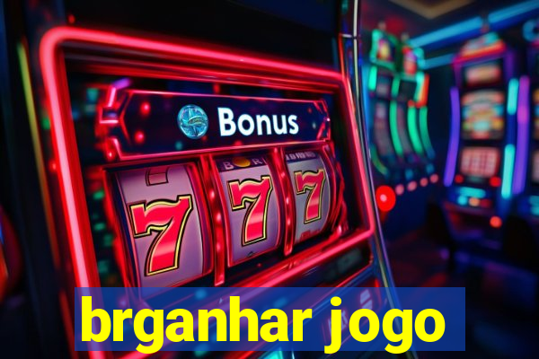 brganhar jogo