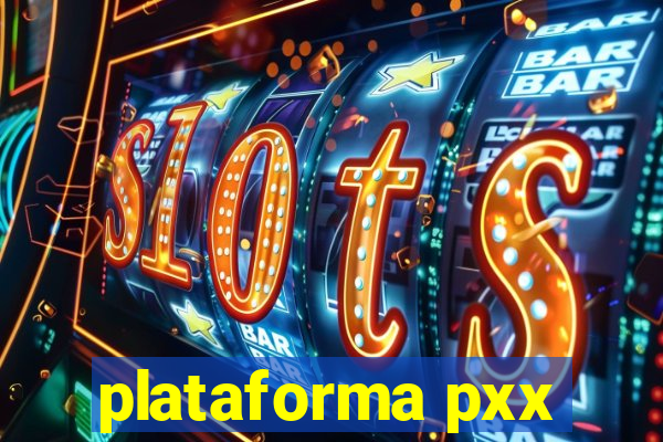 plataforma pxx