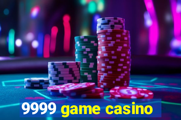 9999 game casino