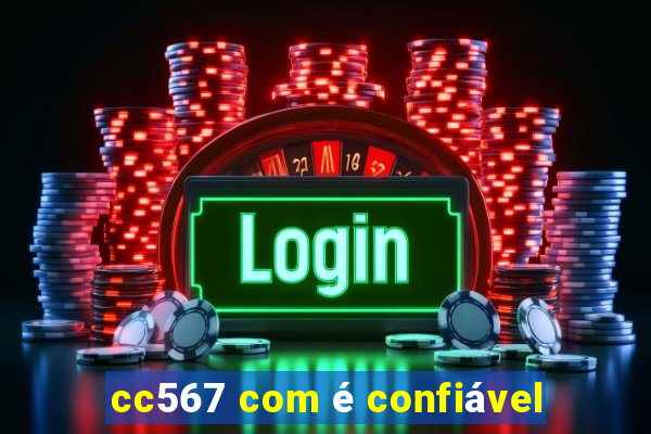 cc567 com é confiável