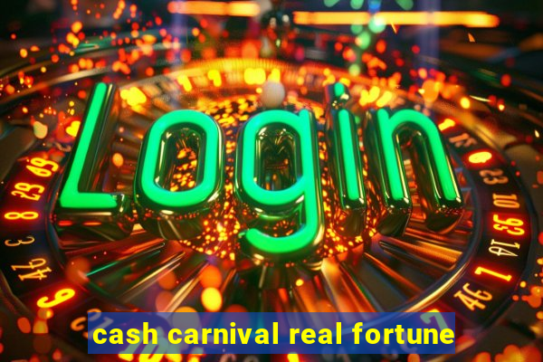 cash carnival real fortune