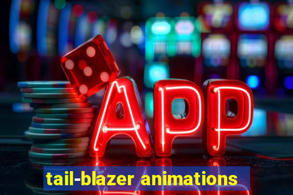 tail-blazer animations