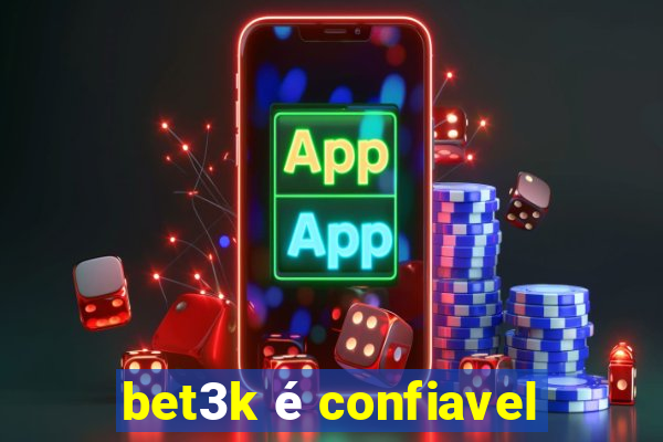 bet3k é confiavel