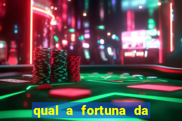 qual a fortuna da família real brasileira