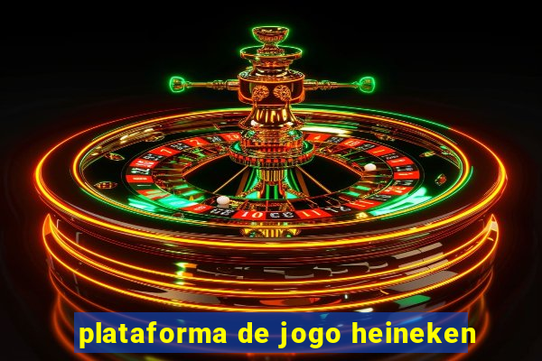 plataforma de jogo heineken