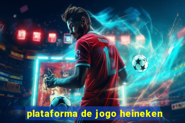 plataforma de jogo heineken