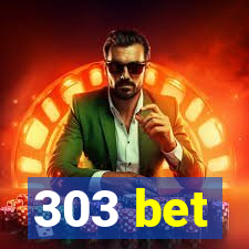 303 bet