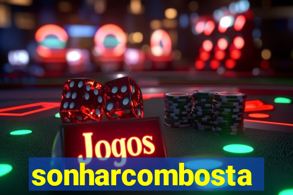 sonharcombosta