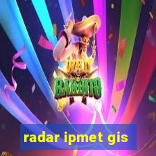 radar ipmet gis