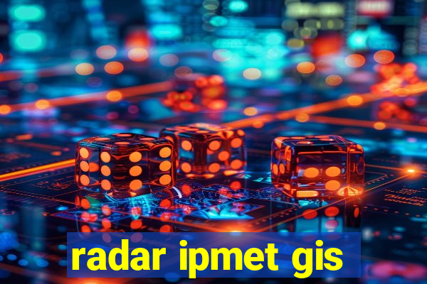 radar ipmet gis