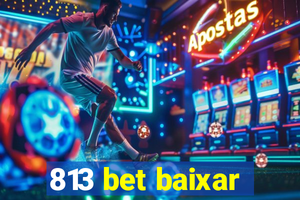 813 bet baixar