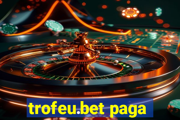 trofeu.bet paga