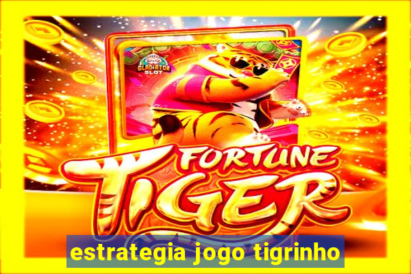 estrategia jogo tigrinho