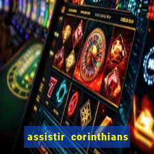 assistir corinthians futebol play hd