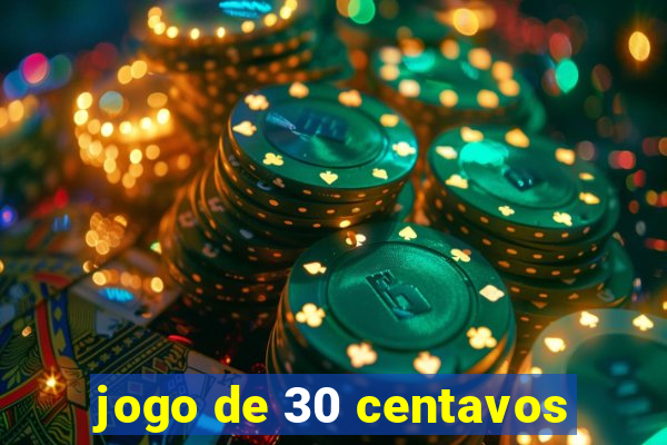 jogo de 30 centavos