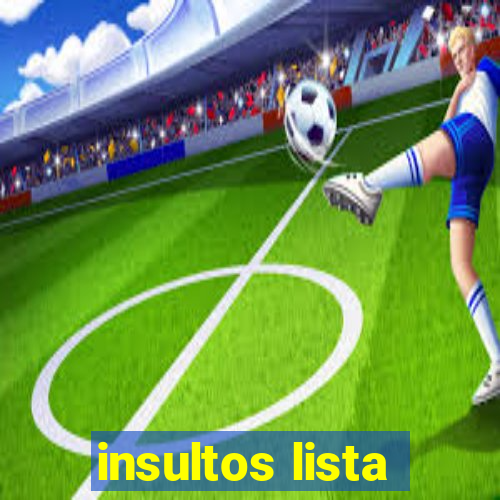 insultos lista