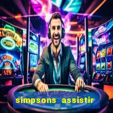 simpsons assistir online dublado