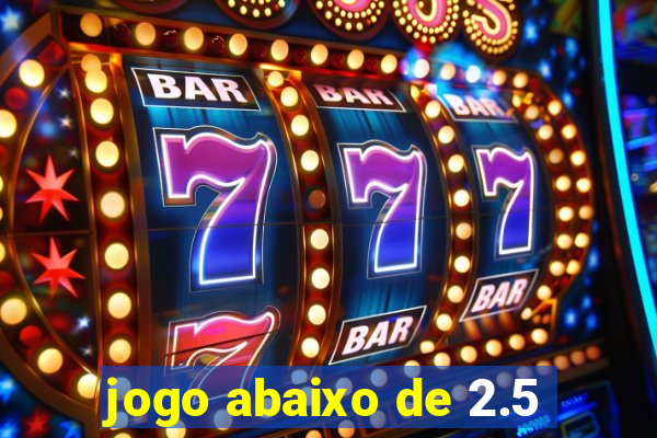 jogo abaixo de 2.5