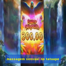 massagem sensual no tatuape