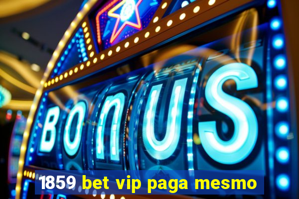 1859 bet vip paga mesmo