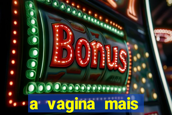 a vagina mais bonita do brasil