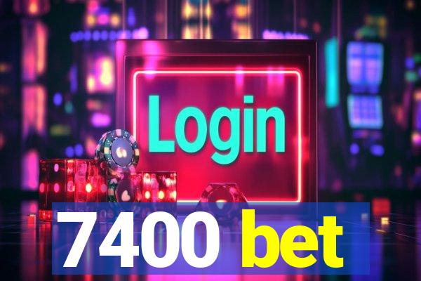 7400 bet