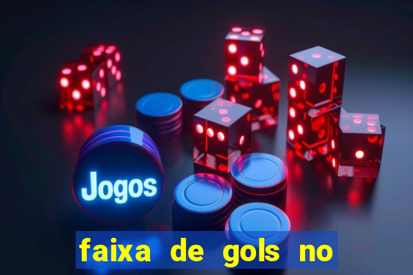 faixa de gols no jogo 2-3 o que significa