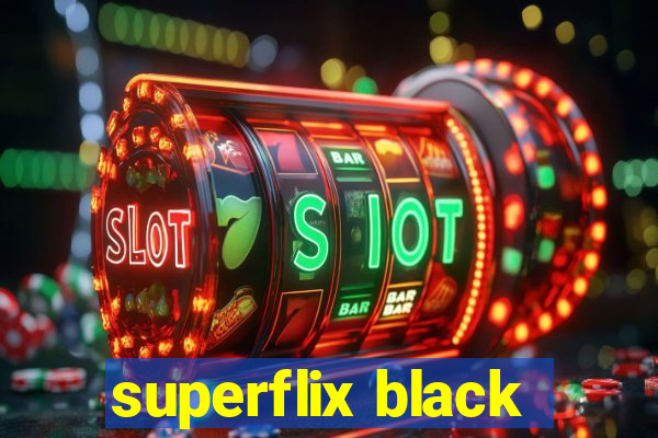 superflix black