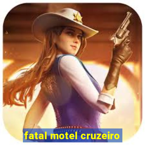 fatal motel cruzeiro