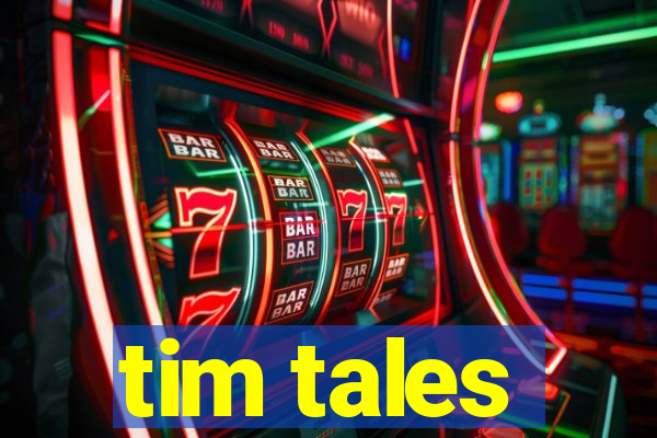 tim tales