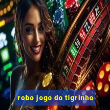 robo jogo do tigrinho