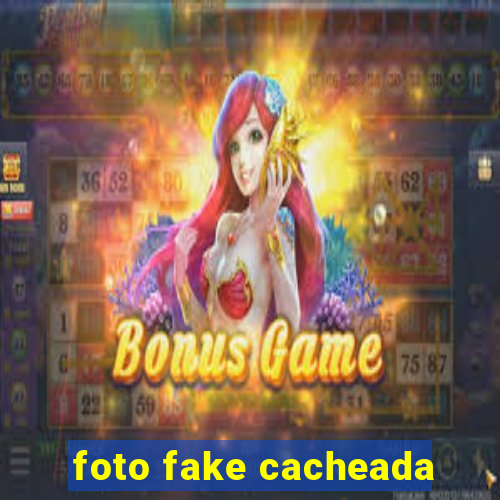 foto fake cacheada