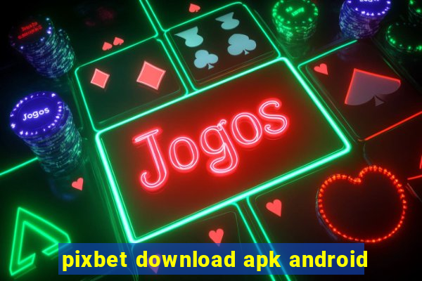 pixbet download apk android