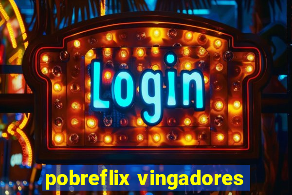 pobreflix vingadores