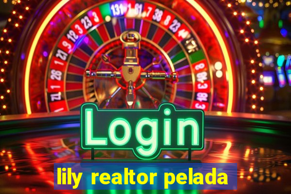 lily realtor pelada